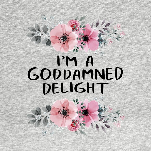 Funny I'm A God Damned Delight Quote Saying Flower Floral Social Distancing FaceMask by gillys